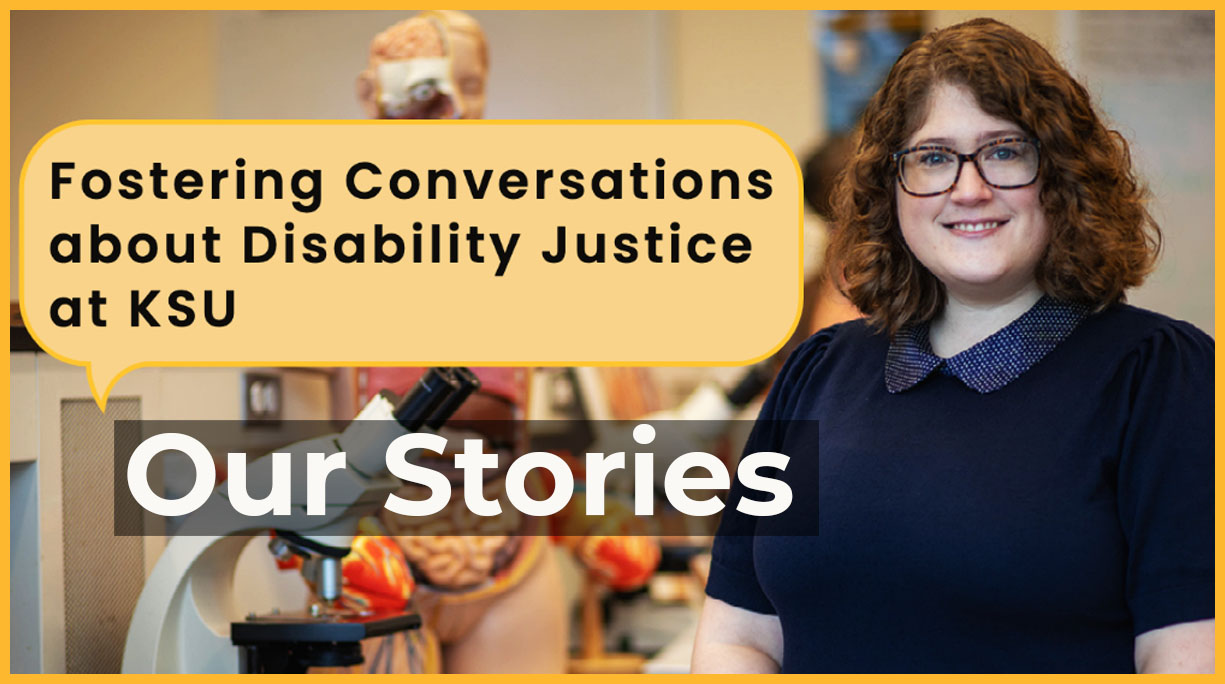 Our Stories: Fostering Conversations about Disability Justice at KSU
