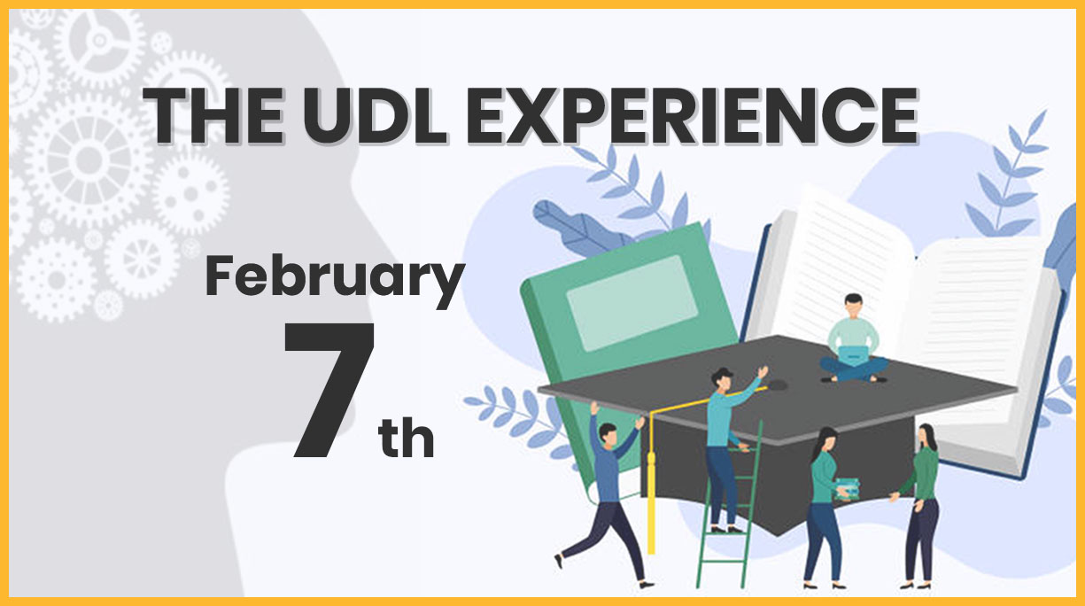 The UDL Experience Workshop, February 7th
